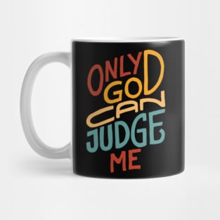 Only God Can Judge Me Mug